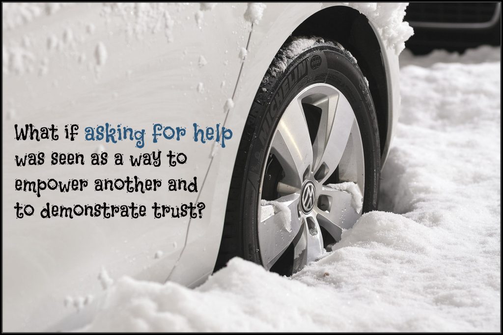 Picture on blog about asking for help saying: What if asking for help was seen as a way to empower another and demonstrate trust?