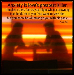 Anxiety is love's greatest killer. Anxiety without treatment distances, exhausts .