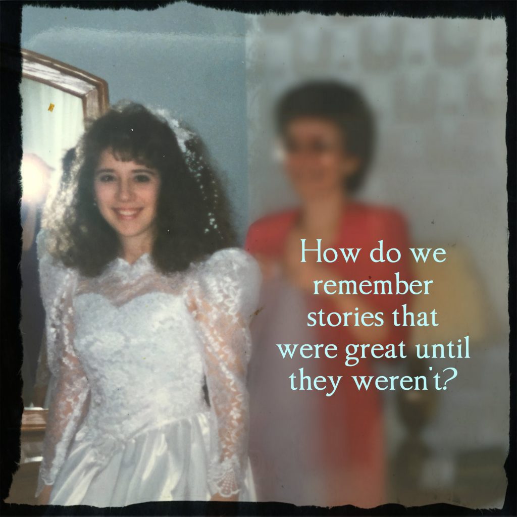 How do we remember stories that were great until they weren't? Quote by Carolyn Klassen of Conexus Counselling