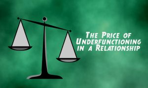 Blog teaser for Conexus Counselling: The price of Underfunctioning in a relationship