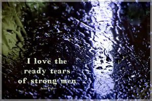 I love the ready tears of strong men John Piper quote