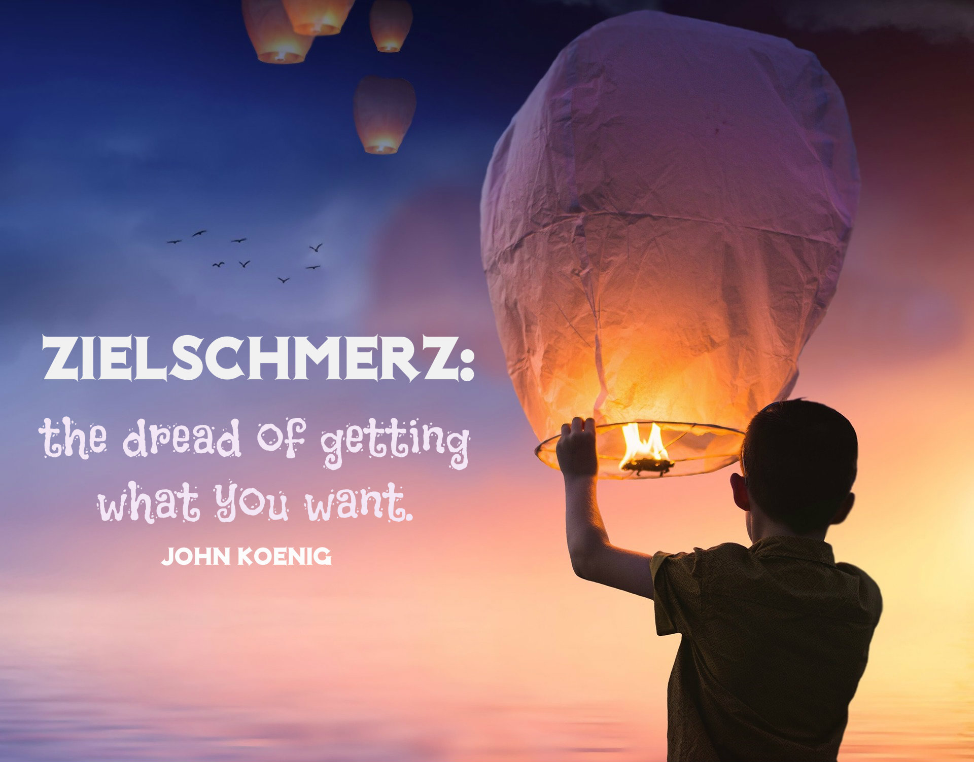 Zielschmerz: the dread of getting what you want. John Koenig. On blog about TEDxWinnipeg 2018