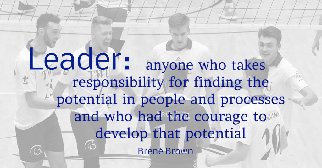 Leader: Anyone who takes responsibility for finding the potential in people and processes, and who had the courage to develop that potential. Brene Brown definition of leadership on blog about acknowledging leadership with jersey Number 11