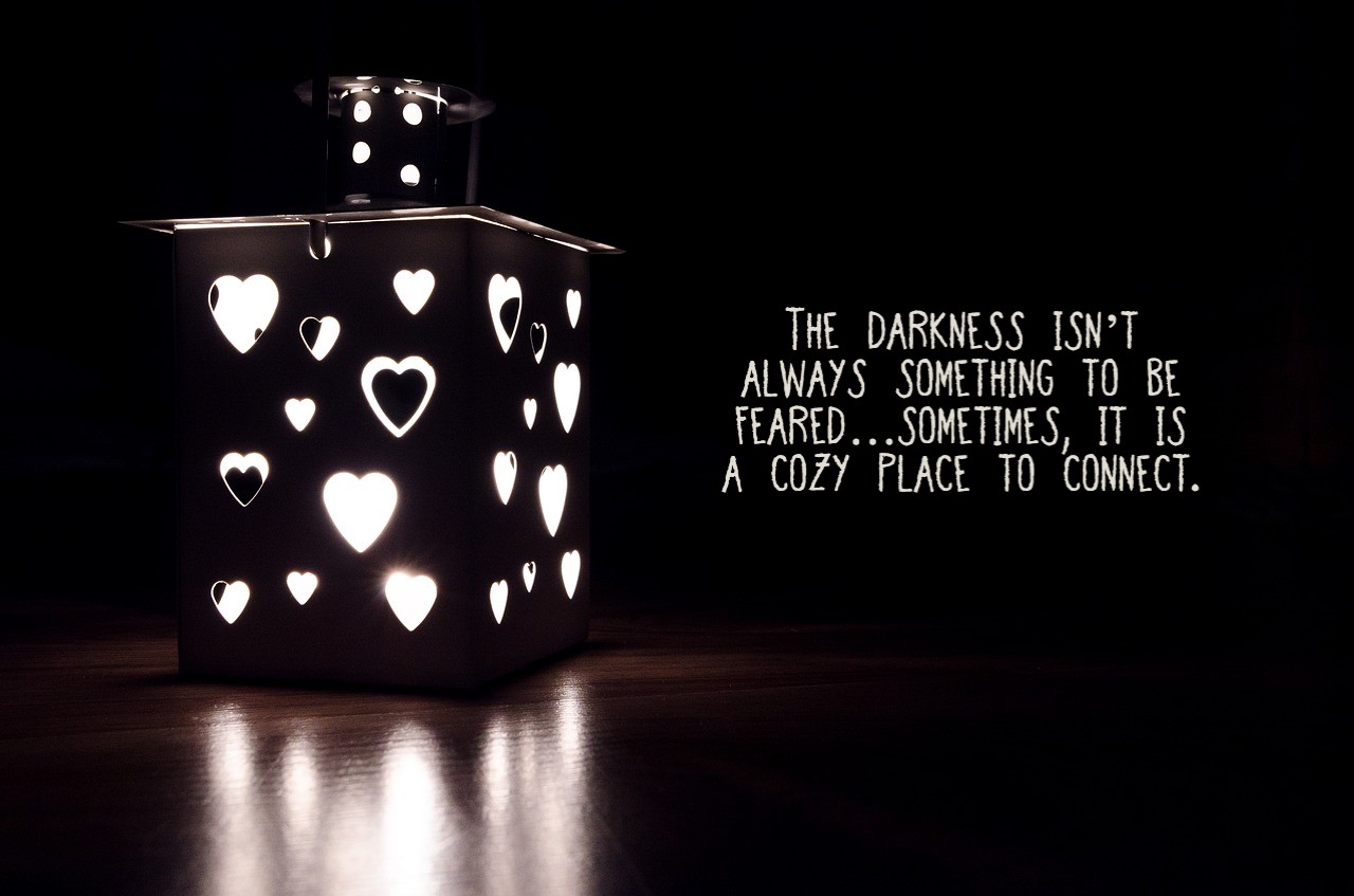 The darkness isn’t always something to be feared…sometimes, it is a cozy place to connect. On blog about safe haven in the cozy darkness on So low down is up date