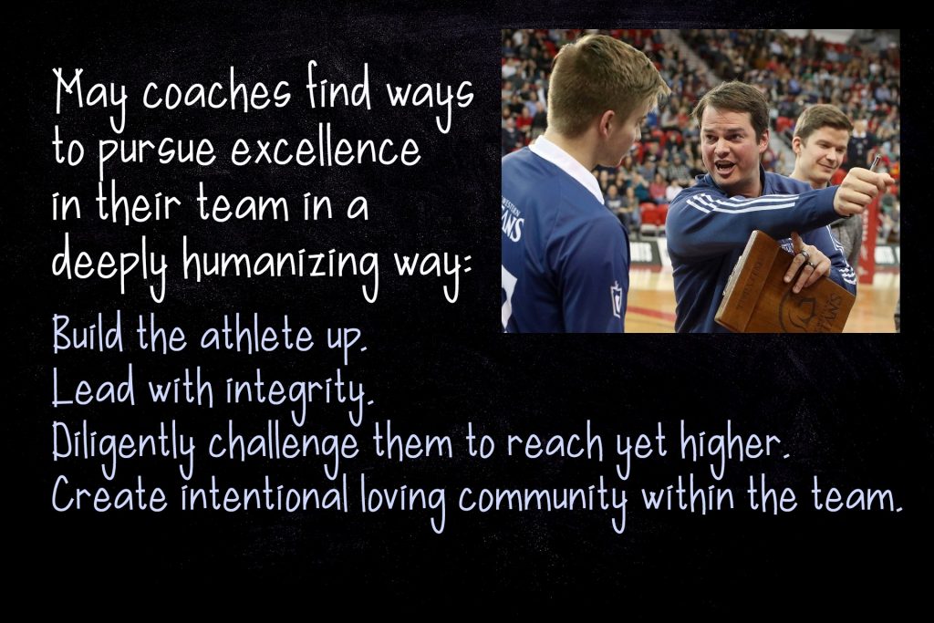 On being a coach: May coaches find ways to pursue excellence in deeply human ways. Integrity, caring