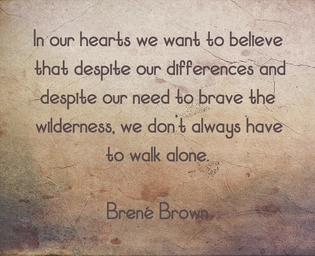 In our hearts we want to believe we don’t always have to walk alone.
