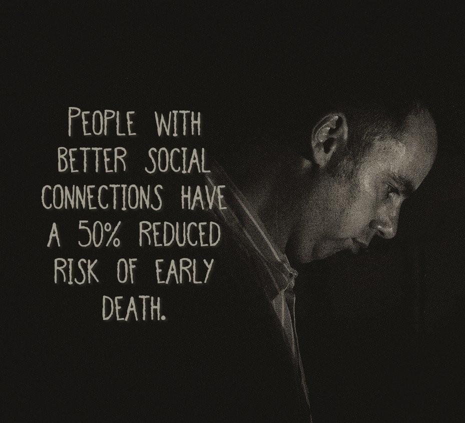 people that have better social connections have a 50% reduced risk of early death