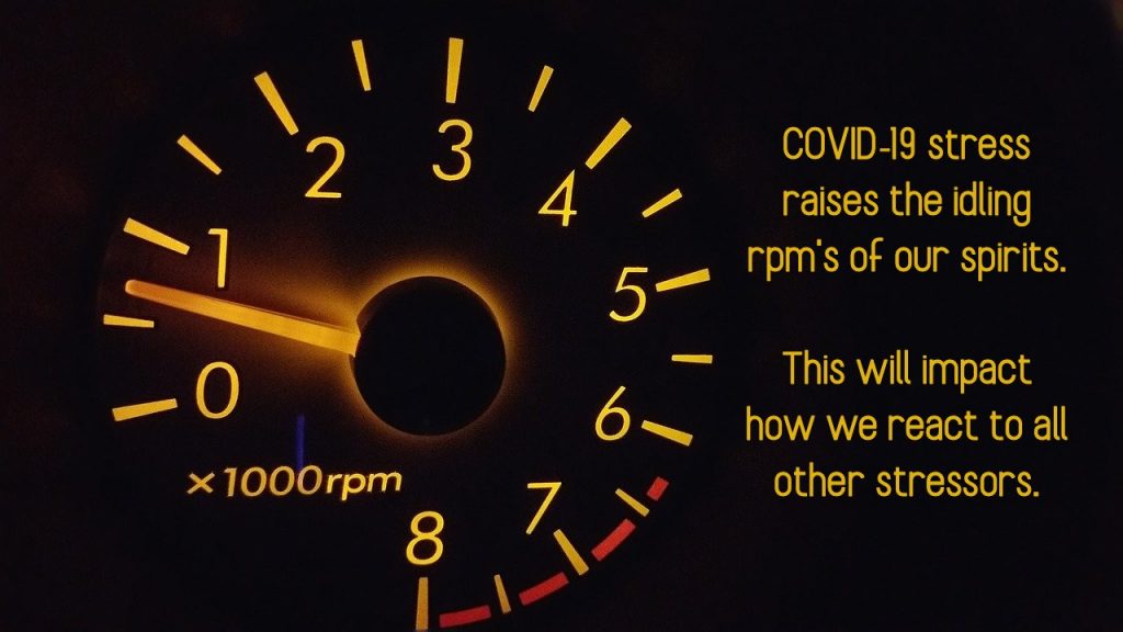 COVID-19 raises the RPM's of a person. We are on idle at higher speeds and can lose with less stimulus