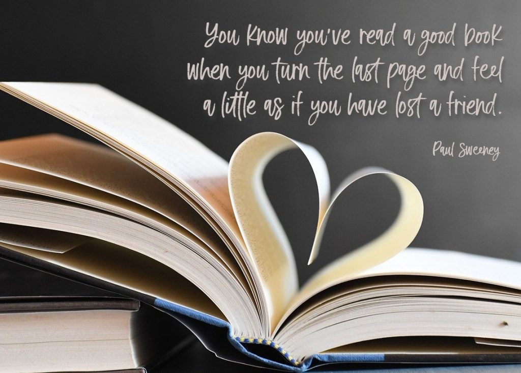 Picture of book with pages in a hart shape. You now you've read a good book when you turn the last page and feel like you've lost a friend