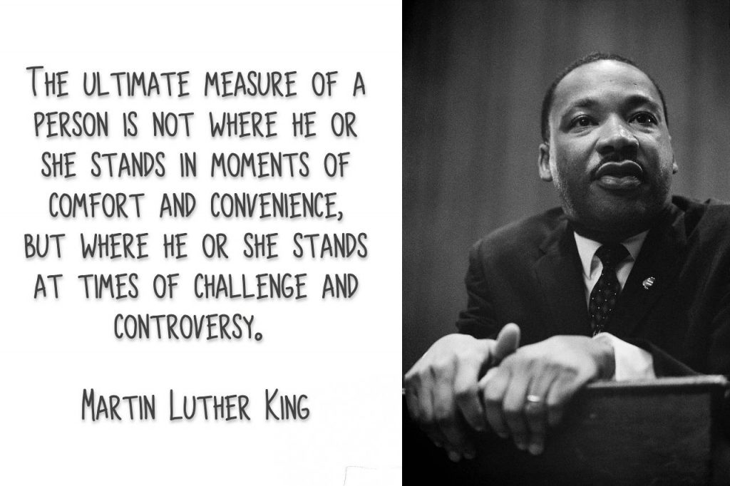 The ultimate measure of a PERSON is not where he OR SHE stands in moments of comfort and convenience, but where he stands at times of challenge and controversy. Martin Luther King on blog about exceeding restrcitions